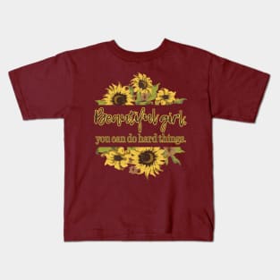 Beautiful Girl, you do do hard things. Sunflower Kids T-Shirt